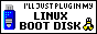 I'll just plug in my Linux Boot Disk