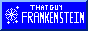 That Guy Frankenstein!!!