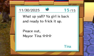 A custom note on the train station noteboard in New Leaf that reads, 'What up yall? Ya girl is back and ready to frick it up. Peace out. Mayor Tina'.