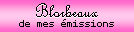 Blorbeaux de mes emissions.