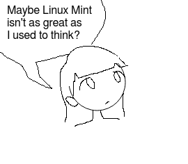 Line art drawing of a girl saying, Maybe Linux Mint isn't as great as I used to think?