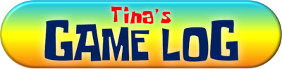 Tina's Game Log.