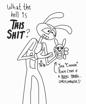 Jax TADC holding a miniature version of the Jax Chonk plush and asking, 'What the hell is This Shit?!'